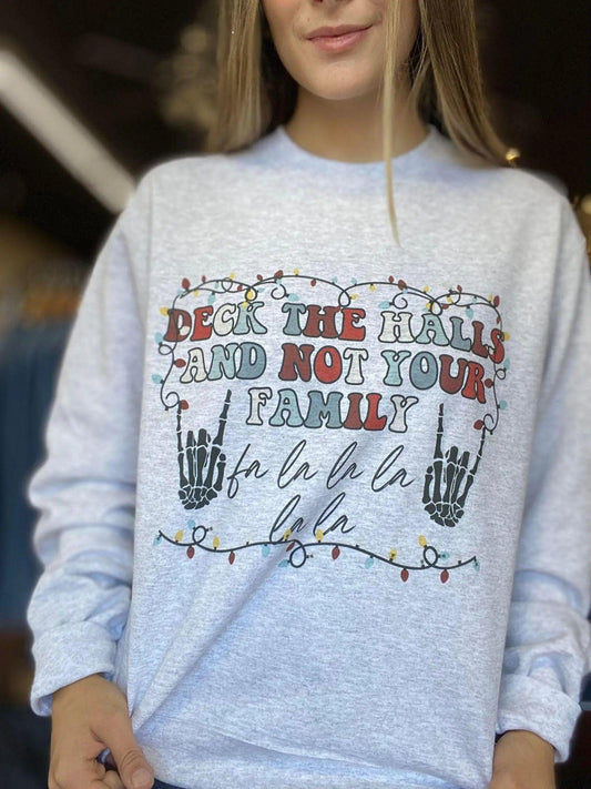 Deck The Halls and Not Your Family Sweatshirt - Sí Fashions